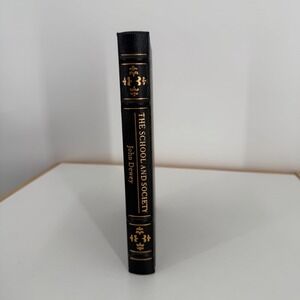 The School and‎ Society John Dewey Easton Press Collector's Edition 1991